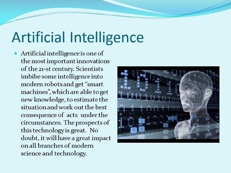 Artificial Intelligence Artificial intelligence is one of the most important innovations of the 21-st